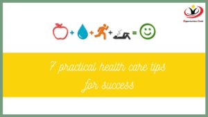 Practical health care tips for success